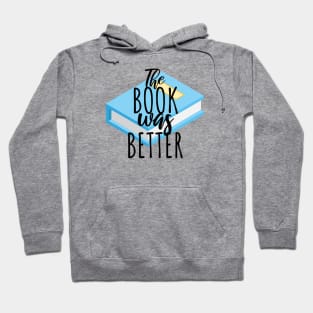 Bookworm the book was better Hoodie